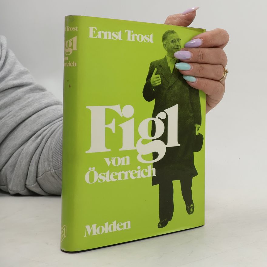 Ernst Trost Figl von Österreich