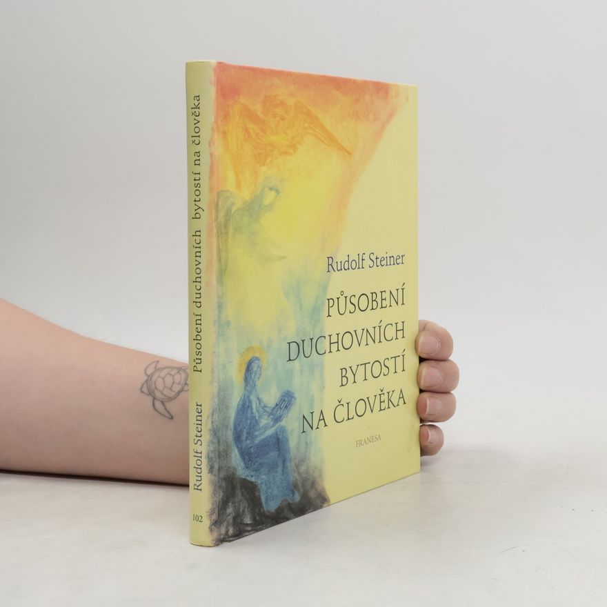 Rudolf Steiner Působení duchovních bytostí na člověka