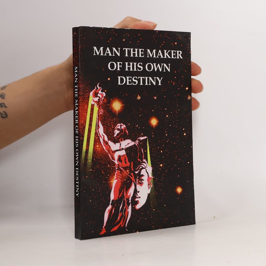 Various authors Man The Maker Of His Own Destiny