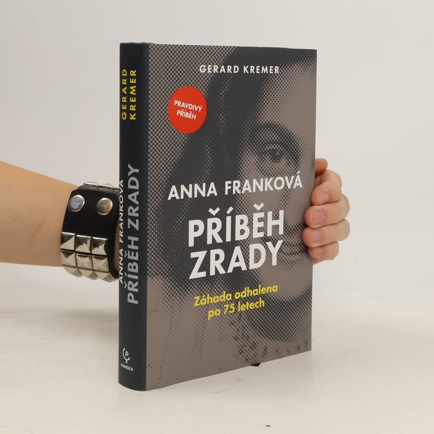 Gerard Kremer Anna Franková: příběh zrady