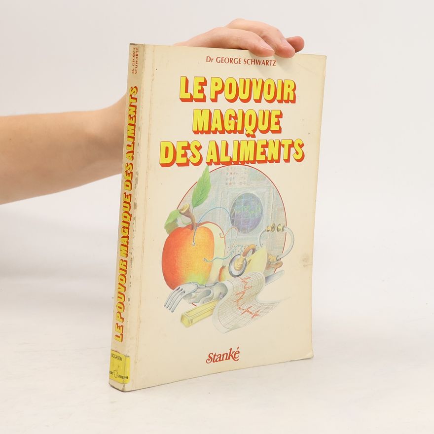 Dr George Schwartz Le pouvoir magique des aliments