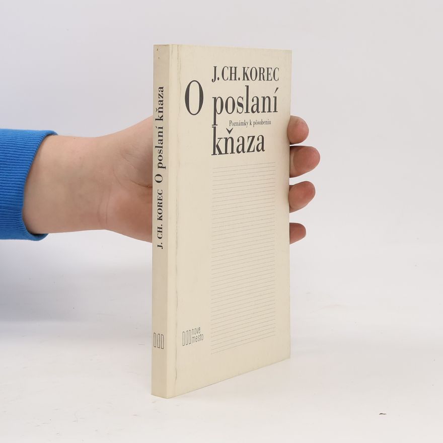 Ján Chryzostom Korec O poslaní kňaza. Poznámky k posôbeniu