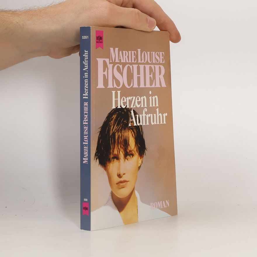Marie Louise Fischer Herzen in Aufruhr.