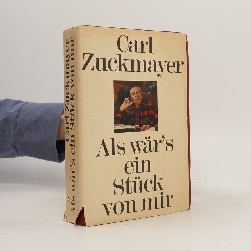 Carl Zuckmayer Als wär’s ein Stück von mir