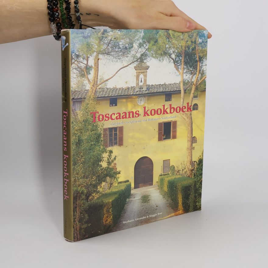 Stephanie Alexander Saveurs de Toscane - Recettes et souvenirs d'un stage de cuisine italienne