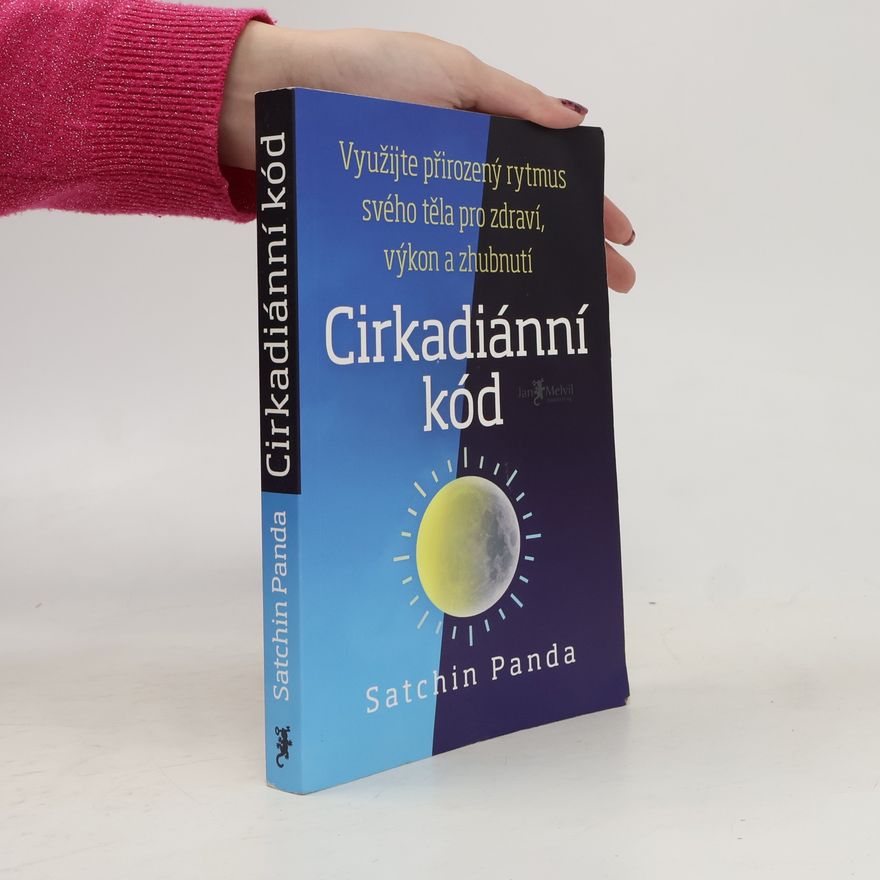 Satchin Panda, PhD Cirkadiánní kód