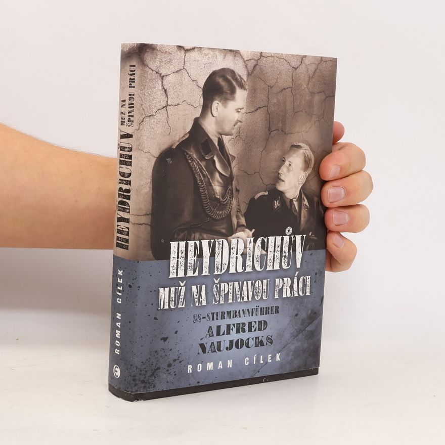 Roman Cílek Heydrichův muž na špinavou práci: Pohled do zákulisí historie