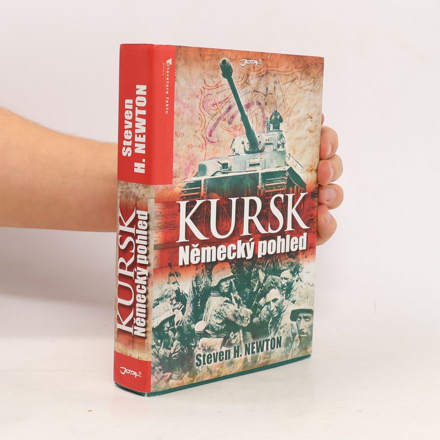 Steven H. Newton Kursk. Německý pohled