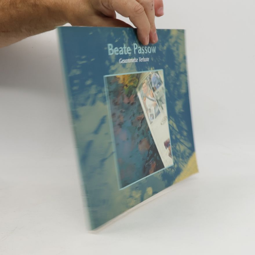 Beate Passow Gesammelte Verluste