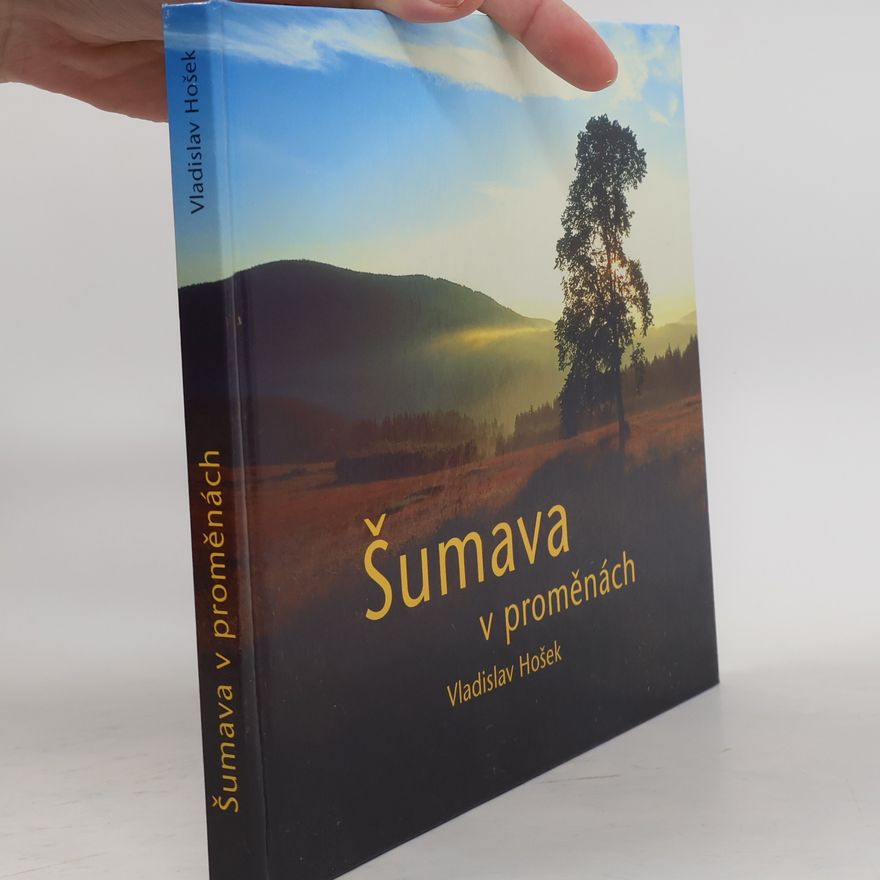 Vladislav Hošek Šumava v proměnách