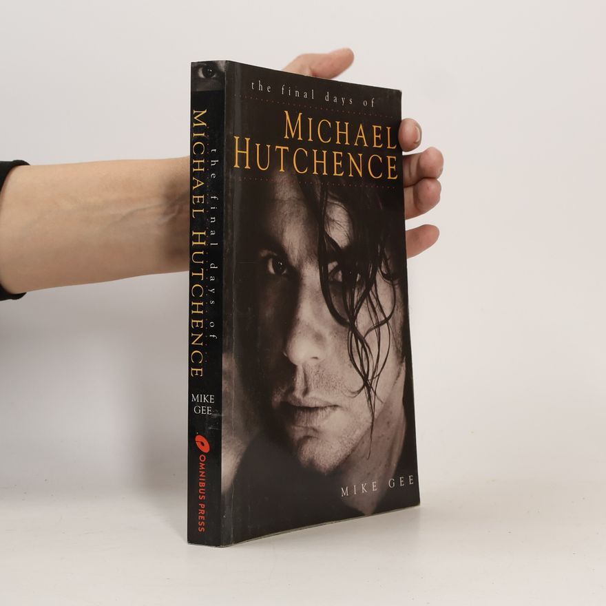 Mike Gee The Final Days of Michael Hutchence