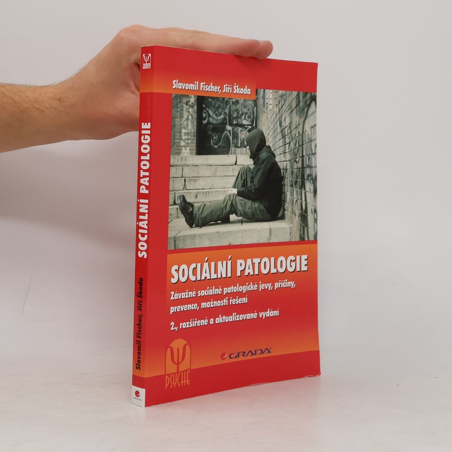 Slavomil Fischer Sociální patologie. Závažné sociálně patologické jevy, příčiny, prevence, možnosti řešení