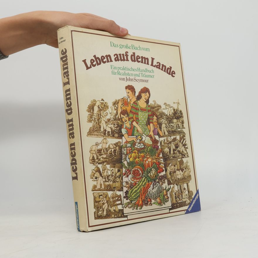 John Seymour Das grosse Buch vom Leben auf dem Lande