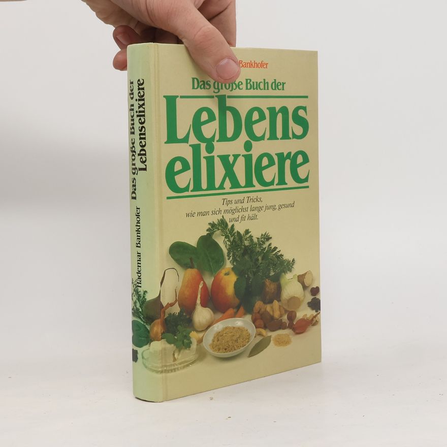 Hademar Bankhofer Das große Buch der Lebenselixiere