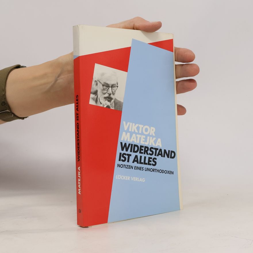 Viktor Matejka Widerstand ist alles