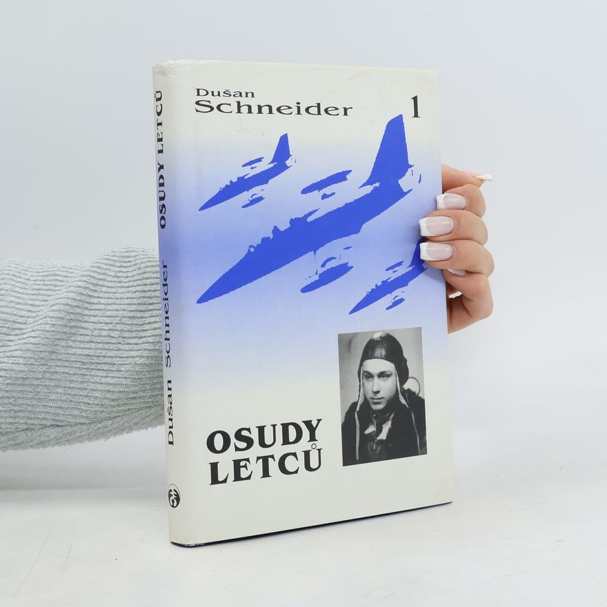 Dušan Schneider Osudy letců. 1. díl