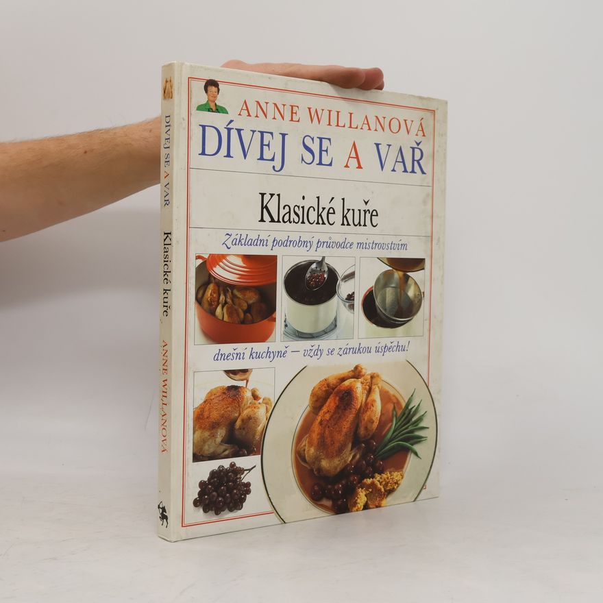 Anne Willan Dívej se a vař. Klasické kuře