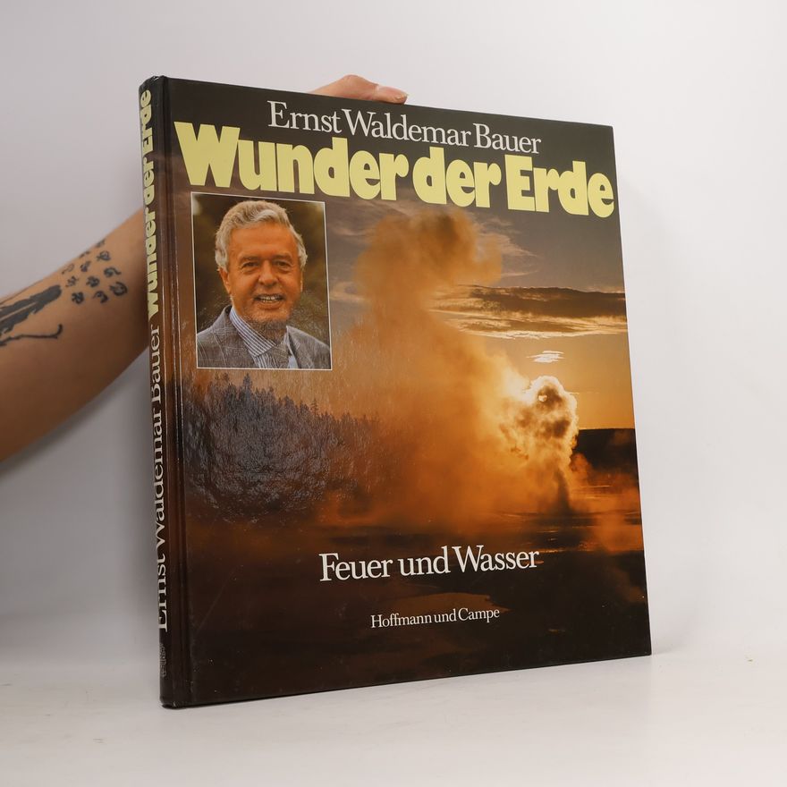 Ernst Waldemar Bauer Wunder der Erde