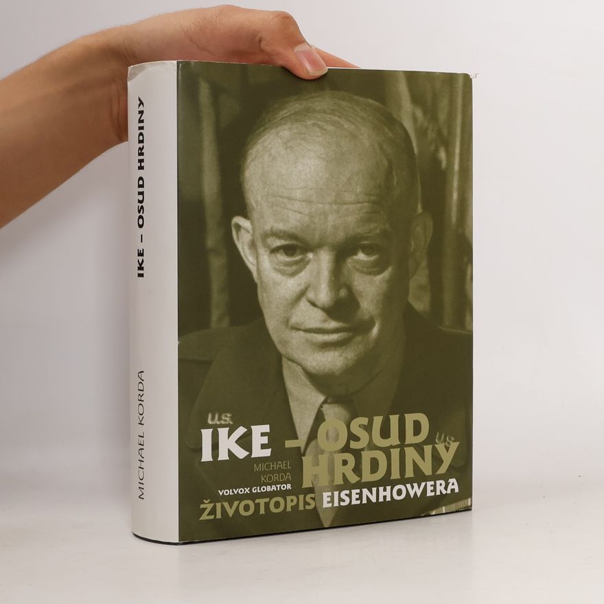 Michael Korda Ike - osud hrdiny : životopis Eisenhowera