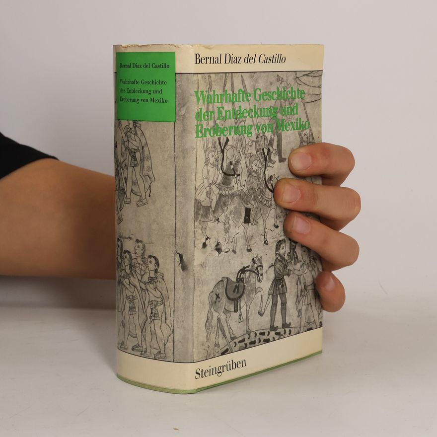 Bernal Díaz del Castillo Reyes Wahrhafte Geschichte der Entdeckung und Eroberung von Mexiko