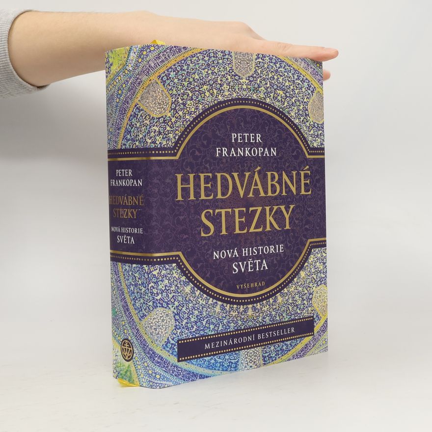 Peter Frankopan Hedvábné stezky : nová historie světa