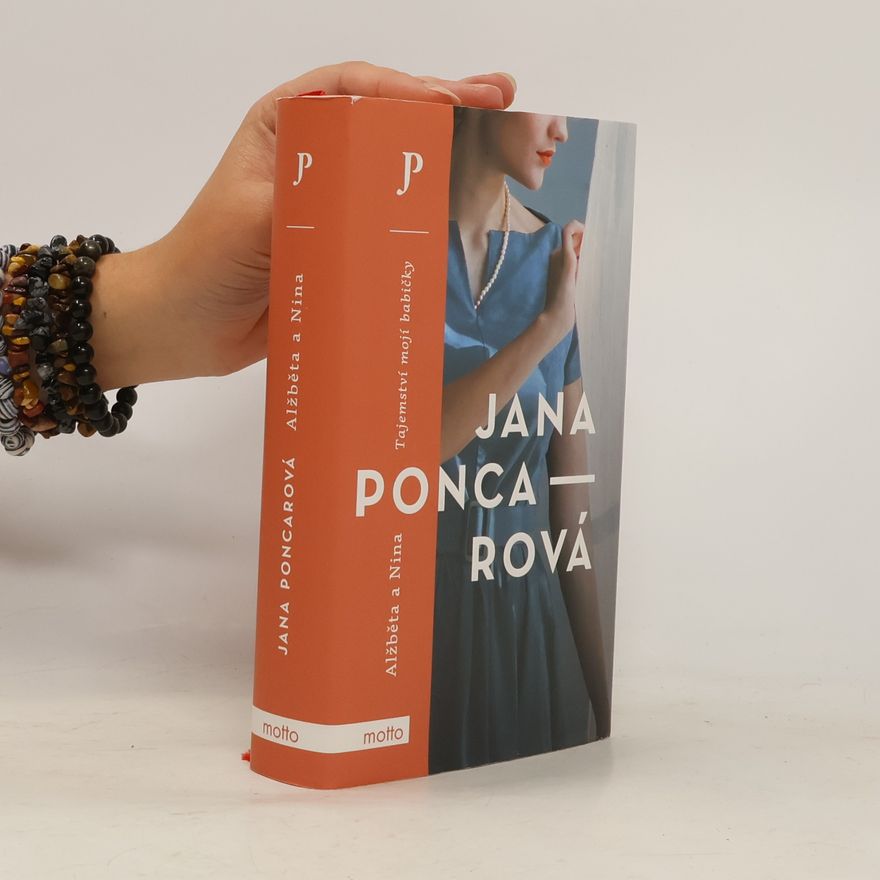 Jana Poncarová Alžběta a Nina. Tajemství mojí babičky