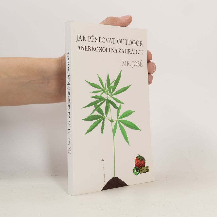 Mr José Jak pěstovat outdoor aneb konopí na zahrádce