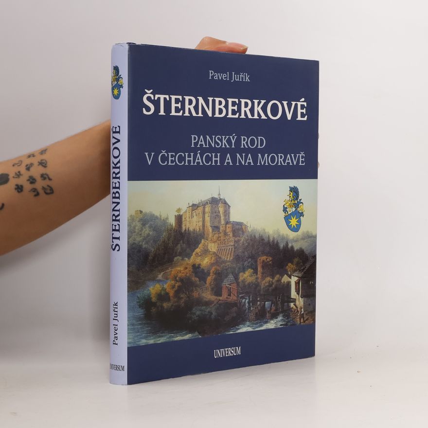 Pavel Juřík Šternberkové : panský rod v Čechách a na Moravě