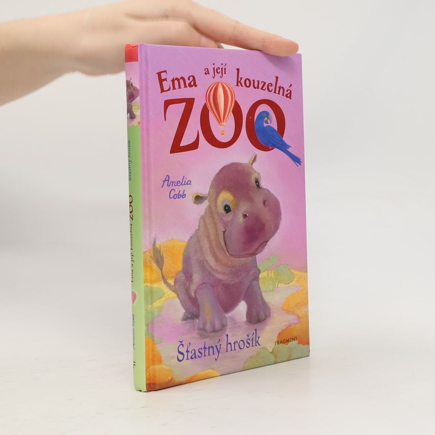 Amelia Cobb Ema a její kouzelná zoo. Šťastný hrošík