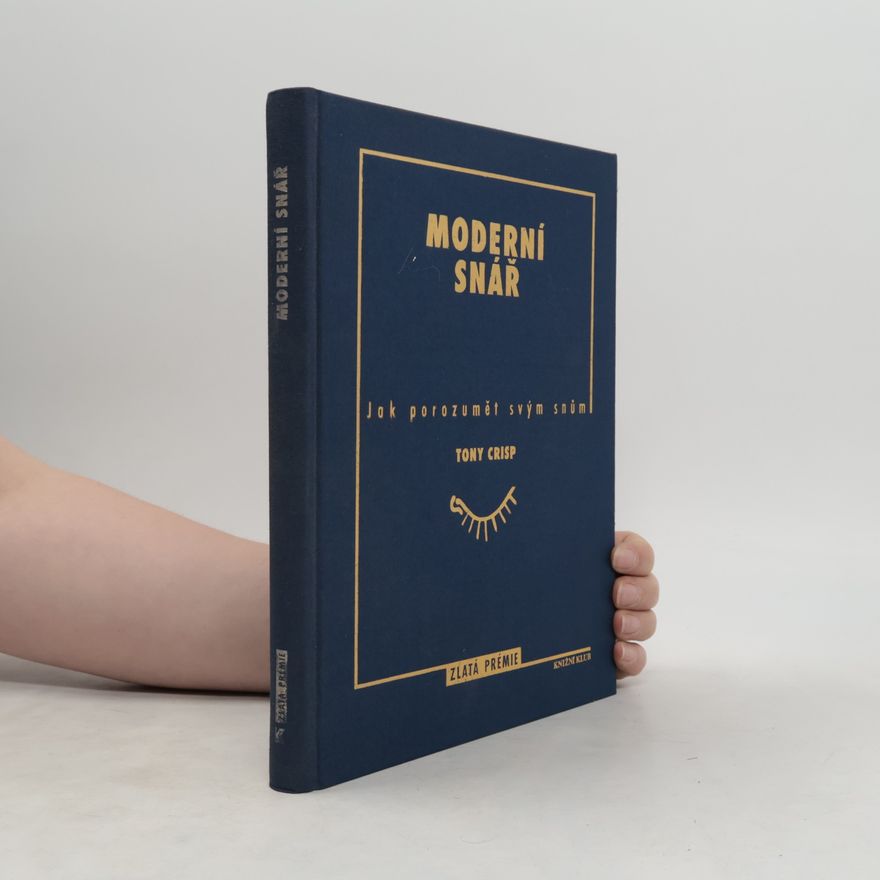 Tony Crisp Moderní snář. Jak porozumět svým snům