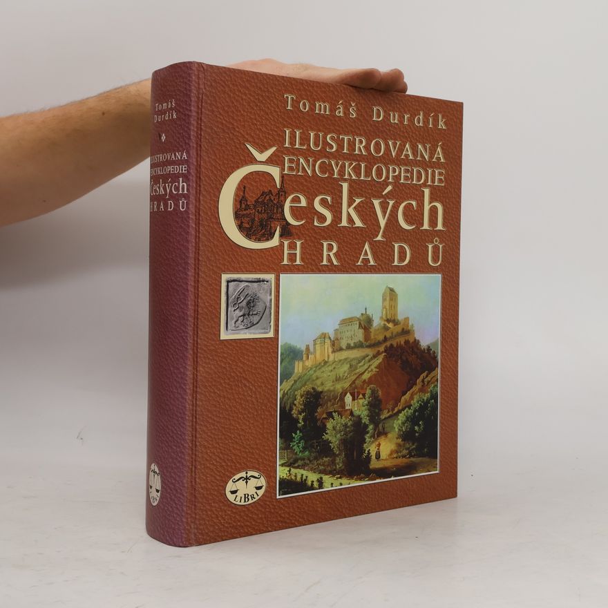 Tomáš Durdík Ilustrovaná encyklopedie českých hradů