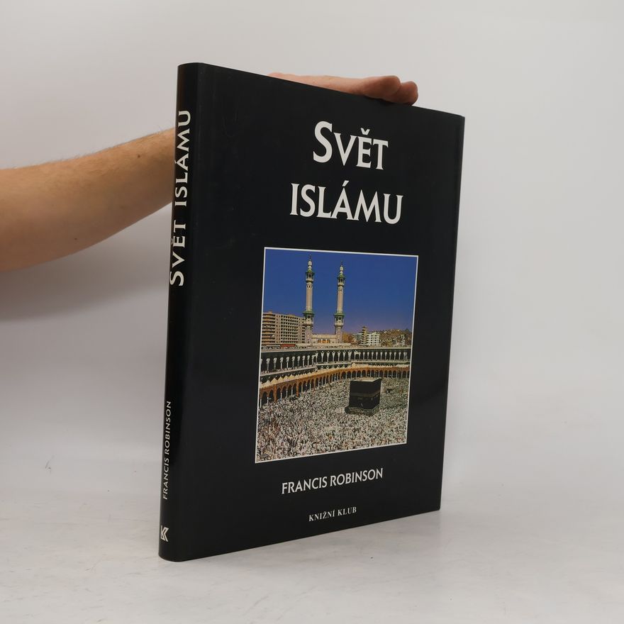 Francis Robinson Svět islámu: Kulturní atlas