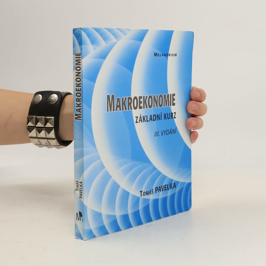 Tomáš Pavelka Makroekonomie. Základní kurz