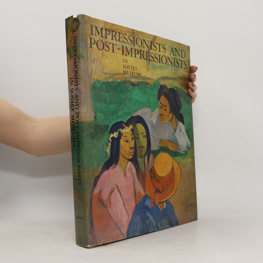 Various authors Impressionists and Post-Impressionists in Soviet Museums