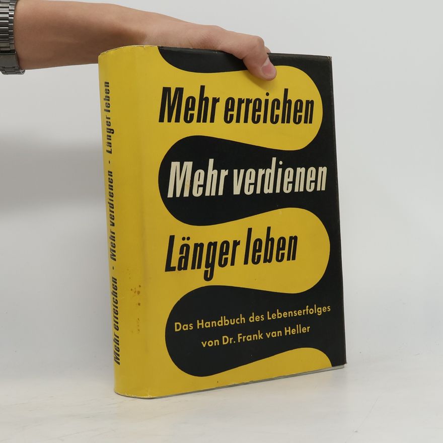 Frank van Heller Mehr erreichen - Mehr verdienen - Länger leben