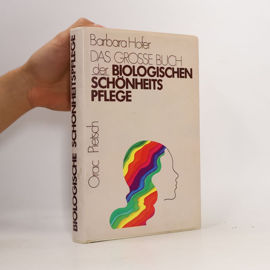 Barbara Hofer Das grosse Buch der biologischen Schönheitspflege