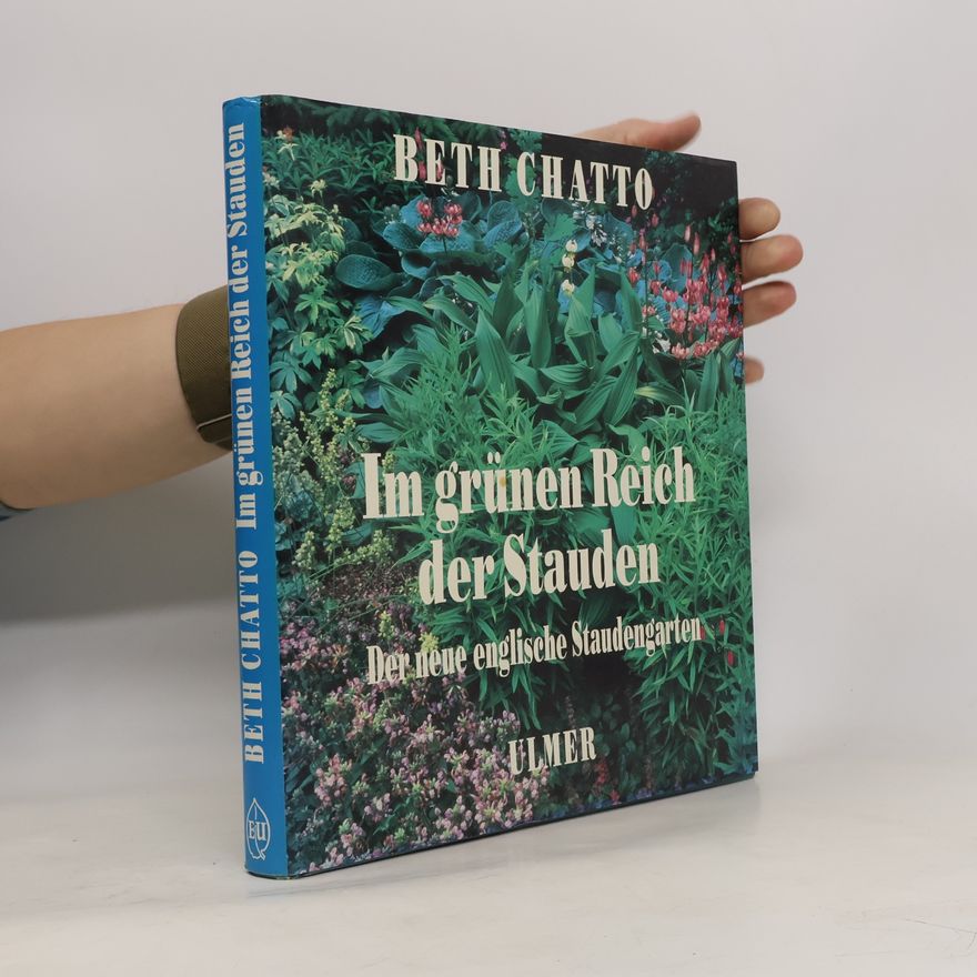 Beth Chatto Im grünen Reich der Stauden