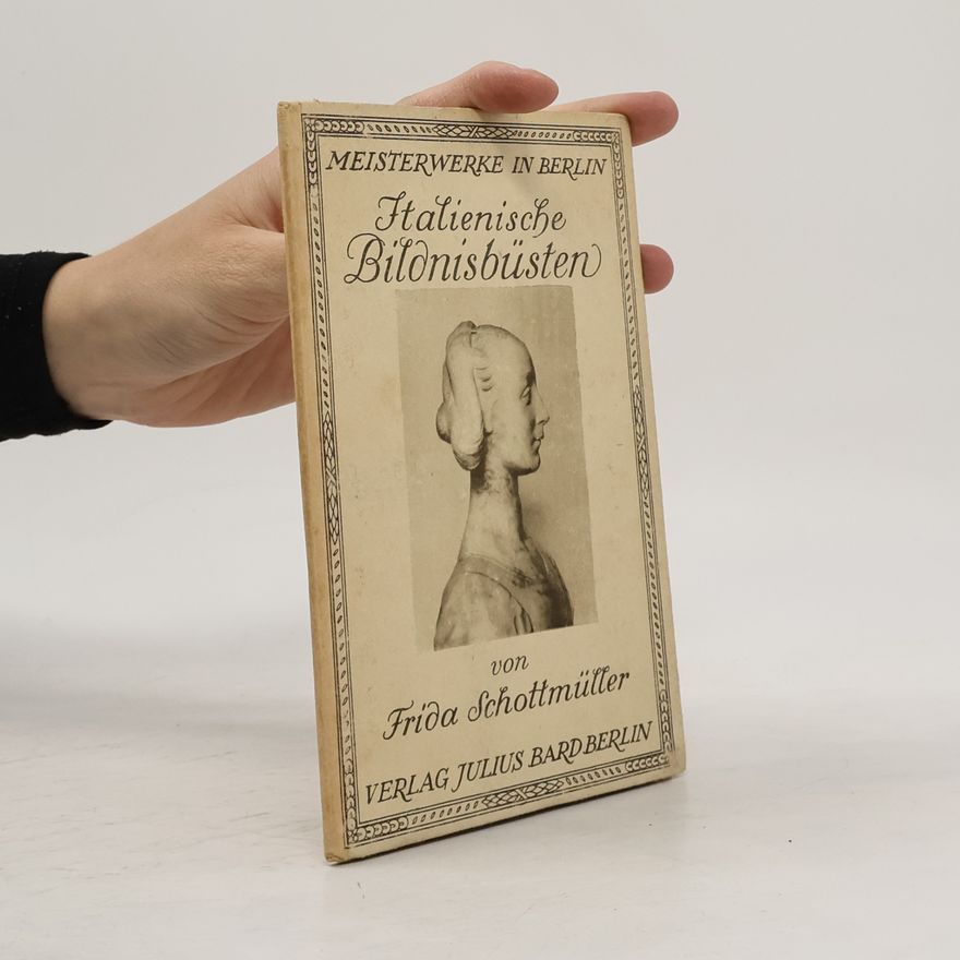 Frida Schottmüller Italienische Bildnisbüsten