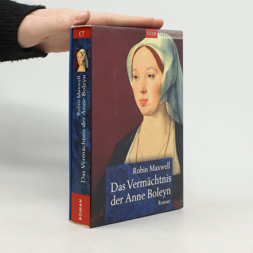 Robin Maxwell Das Vermächtnis der Anne Boleyn