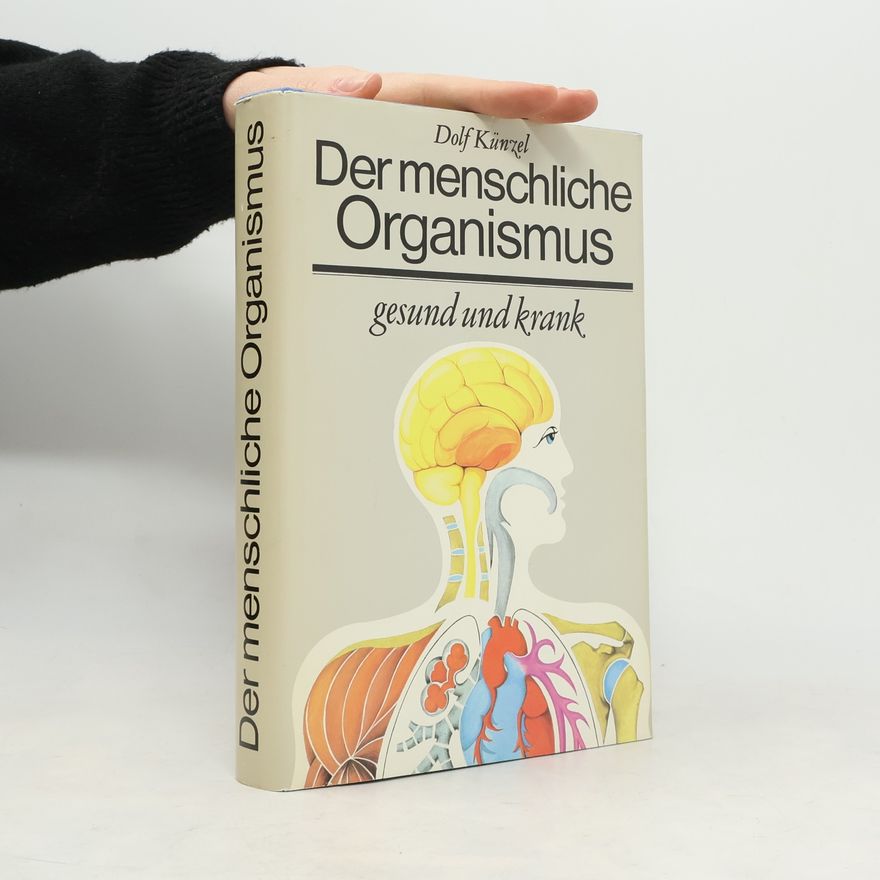 Dolf Künzel Der menschliche Organismus gesund und krank