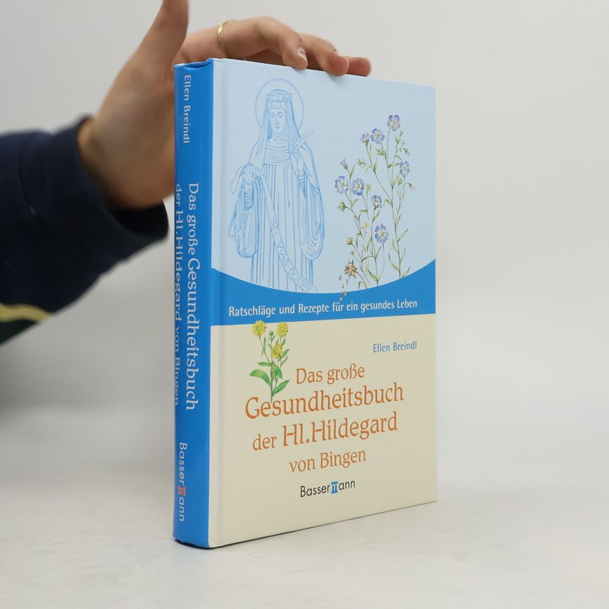 Ellen Breindl Das große Gesundheitsbuch der Hl. Hildegard von Bingen