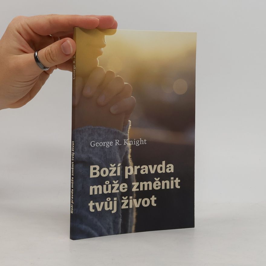 George R. Knight Boží pravda může změnit tvůj život