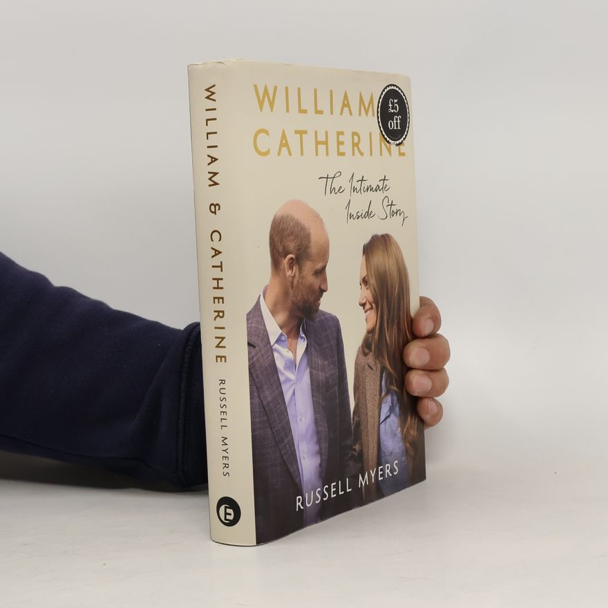 Russell Myers William & Catherine: The Intimate Inside Story - The Instant Sunday Times Bestseller