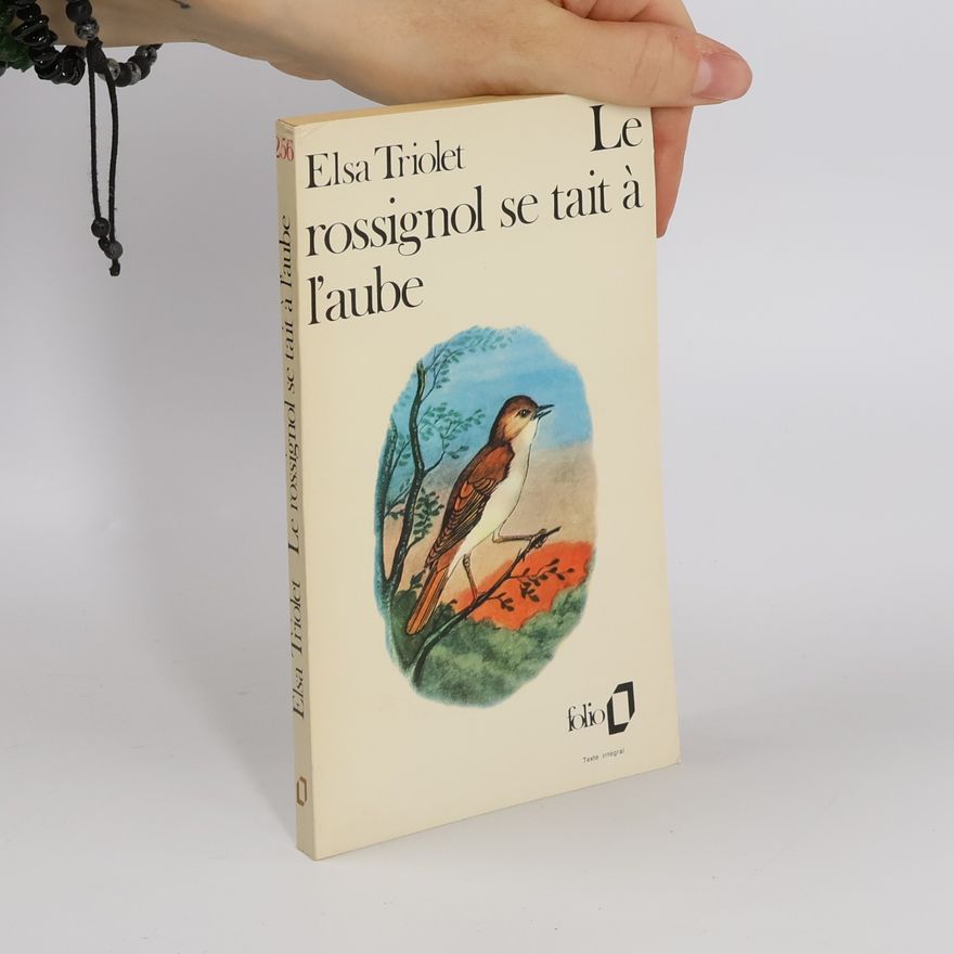 Elsa Triolet Le rossignol se tait a l'aube