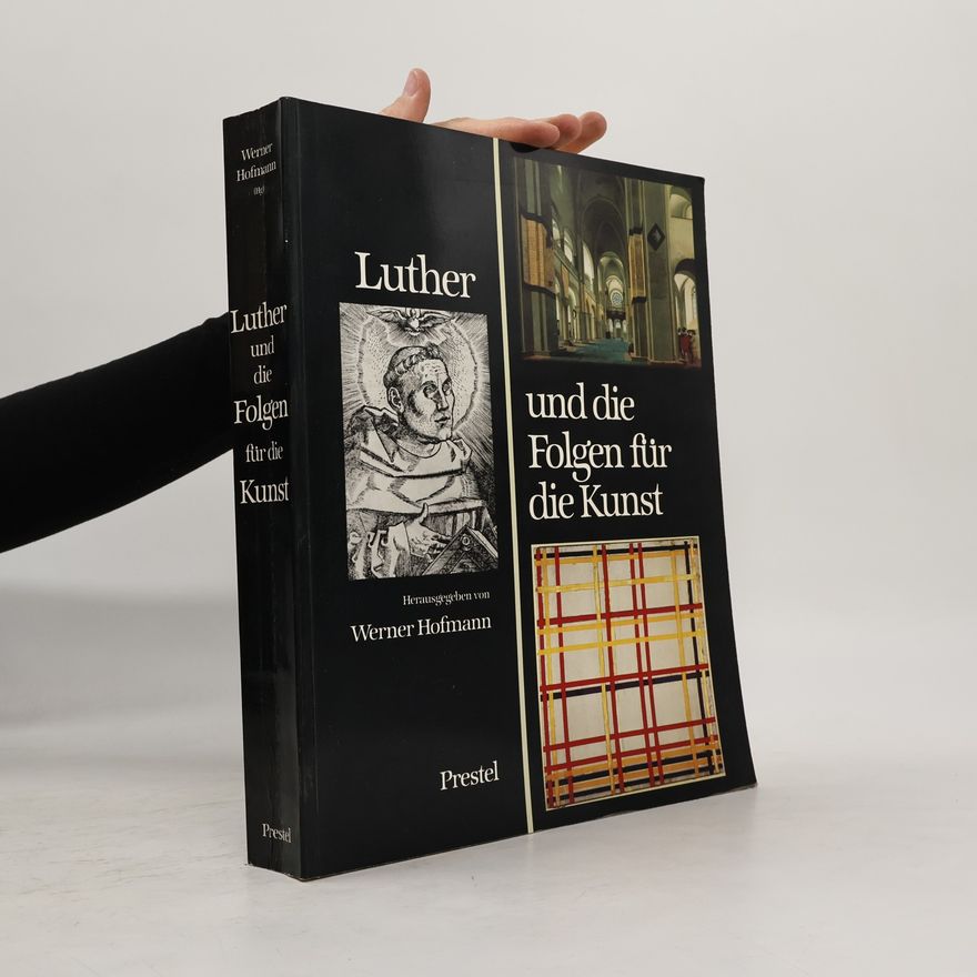 Werner Hofmann Luther und die Folgen für die Kunst