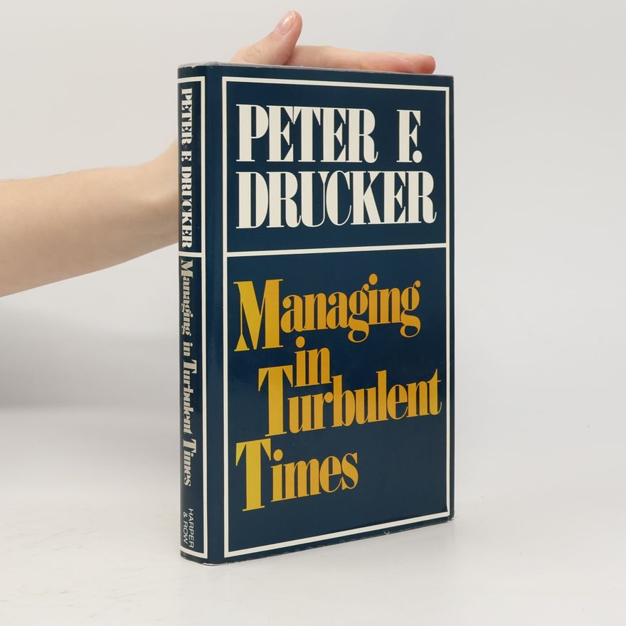 Peter Drucker Managing in Turbulent Times