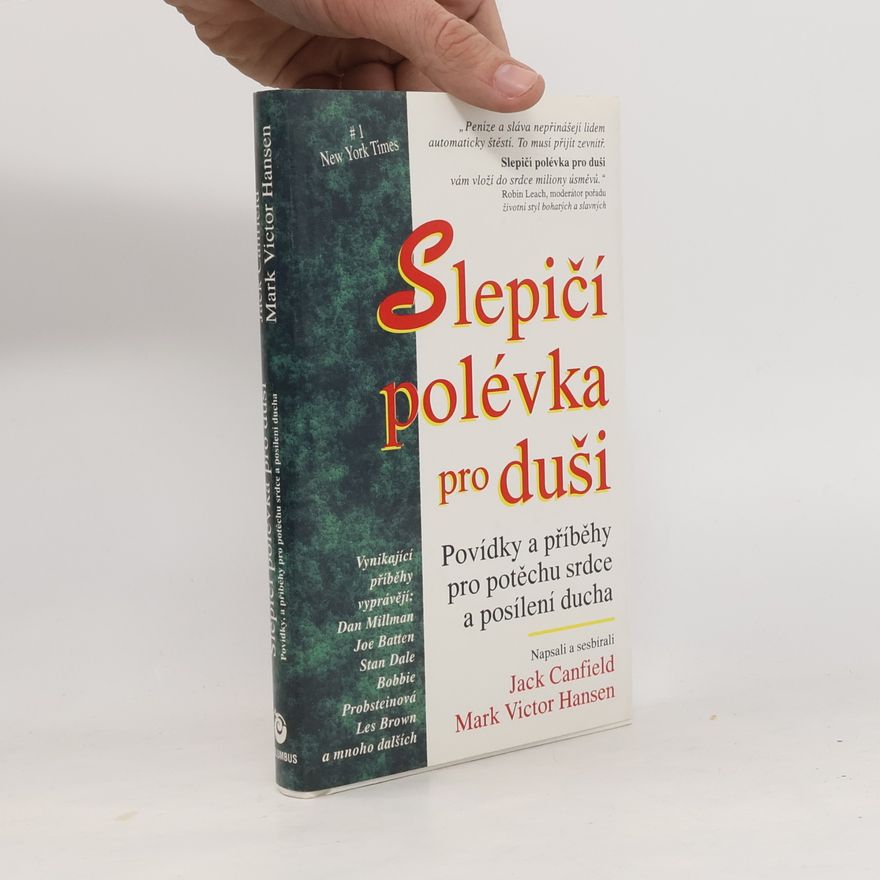 Jack Canfield Slepičí polévka pro duši. Povídky a příběhy pro potěchu srdce a posílení ducha
