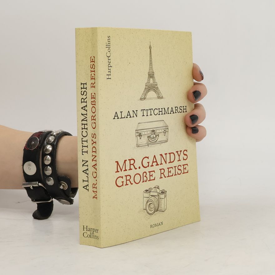Alan Titchmarsh Mr. Gandys große Reise