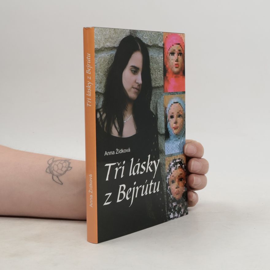 Anna Žídková Tři lásky z Bejrútu