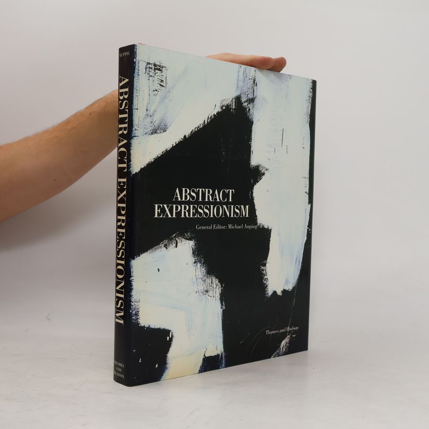 Michael Auping Abstract Expressionism, The Critical Developments